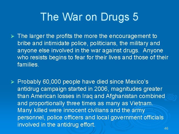 The War on Drugs 5 Ø The larger the profits the more the encouragement