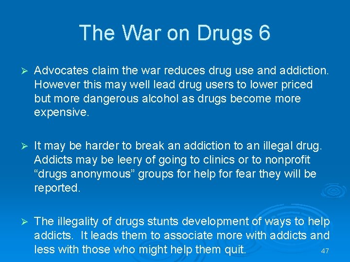 The War on Drugs 6 Ø Advocates claim the war reduces drug use and