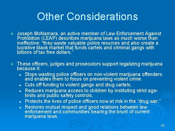 Other Considerations Ø Joseph Mc. Namara, an active member of Law Enforcement Against Prohibition