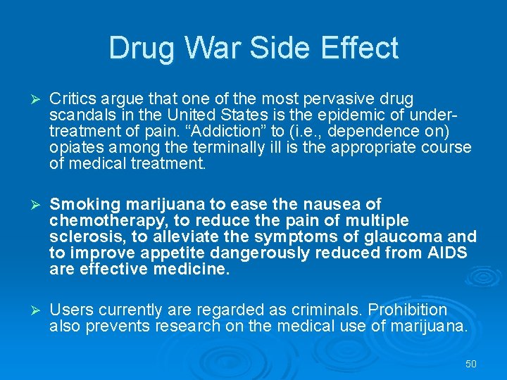 Drug War Side Effect Ø Critics argue that one of the most pervasive drug