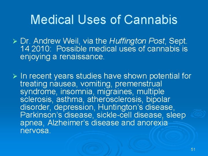 Medical Uses of Cannabis Ø Dr. Andrew Weil, via the Huffington Post, Sept. 14 Medical Uses of Cannabis Ø Dr. Andrew Weil, via the Huffington Post, Sept. 14