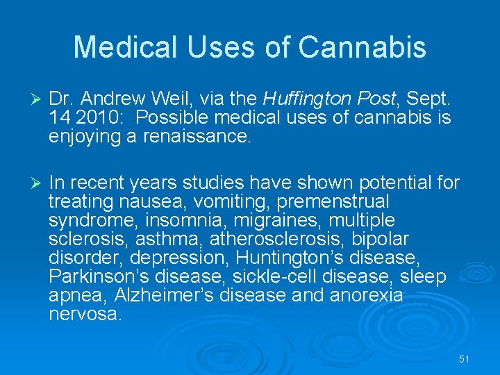 Medical Uses of Cannabis Ø Dr. Andrew Weil, via the Huffington Post, Sept. 14