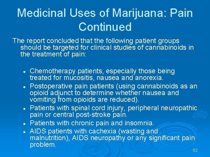 Medicinal Uses of Marijuana: Pain Continued The report concluded that the following patient groups