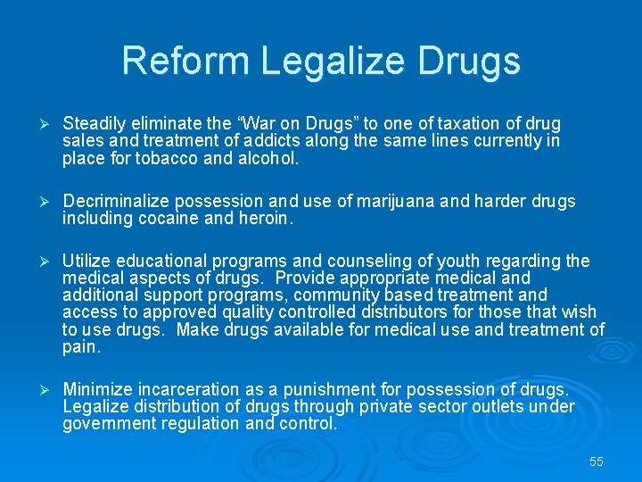 Reform Legalize Drugs Ø Steadily eliminate the “War on Drugs” to one of taxation Reform Legalize Drugs Ø Steadily eliminate the “War on Drugs” to one of taxation