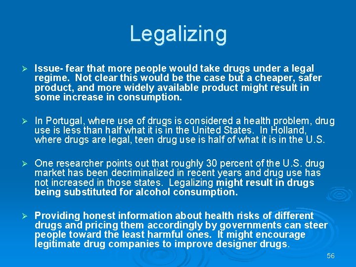 Legalizing Ø Issue- fear that more people would take drugs under a legal regime.