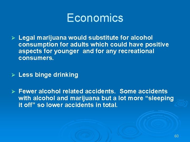 Economics Ø Legal marijuana would substitute for alcohol consumption for adults which could have Economics Ø Legal marijuana would substitute for alcohol consumption for adults which could have