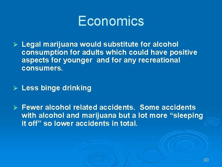 Economics Ø Legal marijuana would substitute for alcohol consumption for adults which could have
