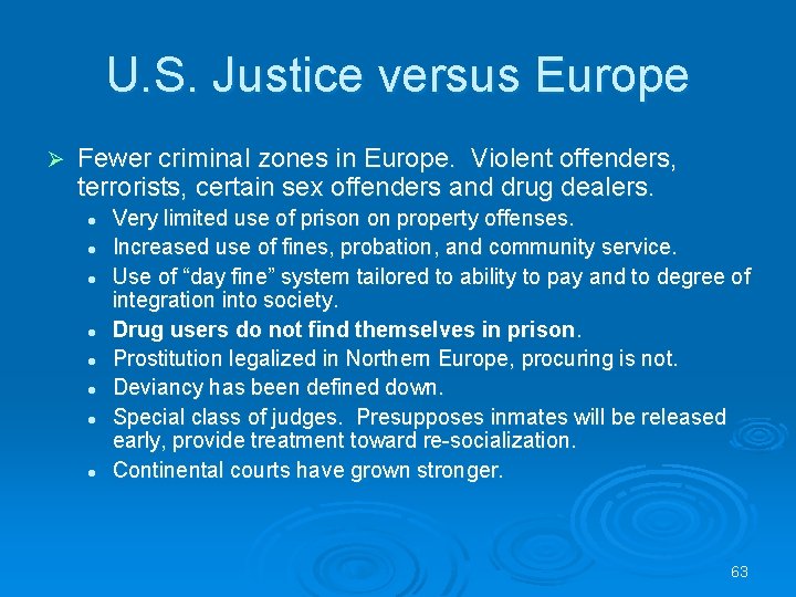 U. S. Justice versus Europe Ø Fewer criminal zones in Europe. Violent offenders, terrorists,