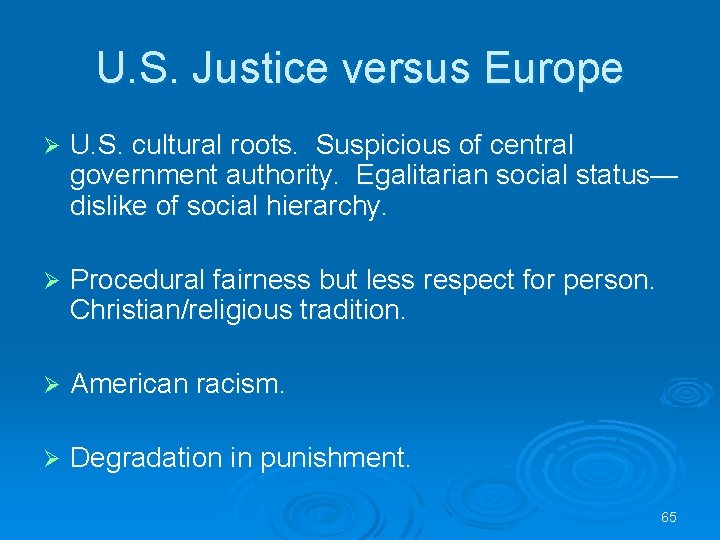 U. S. Justice versus Europe Ø U. S. cultural roots. Suspicious of central government U. S. Justice versus Europe Ø U. S. cultural roots. Suspicious of central government