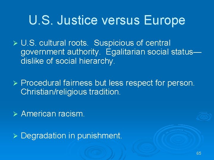 U. S. Justice versus Europe Ø U. S. cultural roots. Suspicious of central government