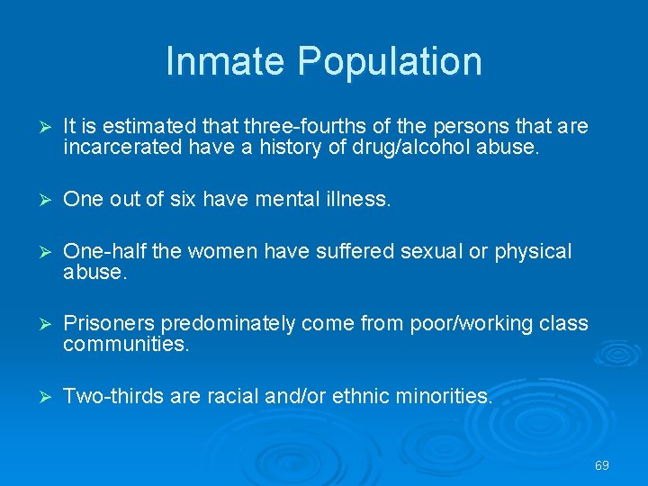 Inmate Population Ø It is estimated that three-fourths of the persons that are incarcerated