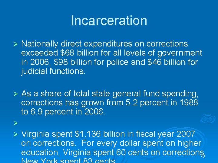 Incarceration Ø Nationally direct expenditures on corrections exceeded $68 billion for all levels of