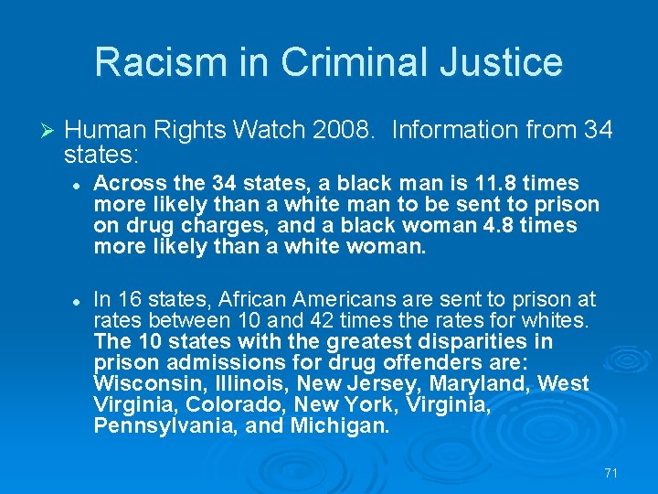 Racism in Criminal Justice Ø Human Rights Watch 2008. Information from 34 states: l Racism in Criminal Justice Ø Human Rights Watch 2008. Information from 34 states: l