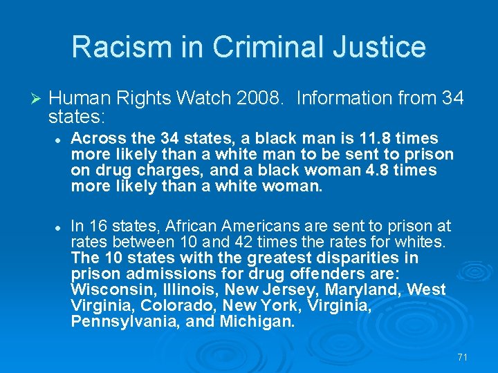 Racism in Criminal Justice Ø Human Rights Watch 2008. Information from 34 states: l
