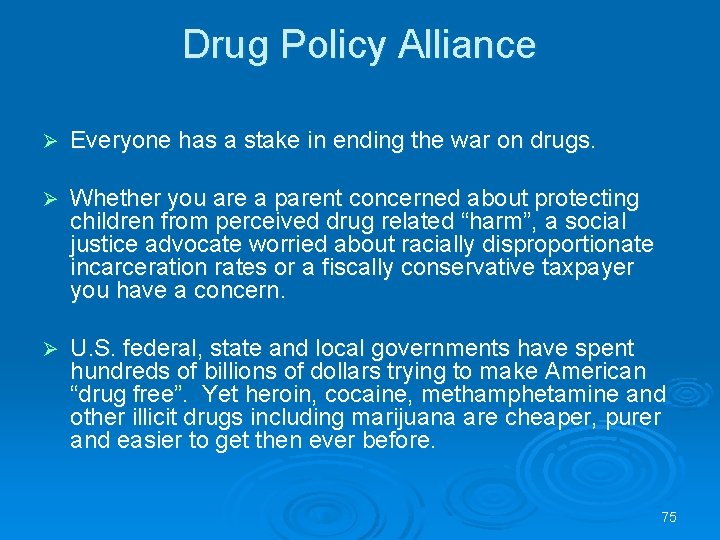 Drug Policy Alliance Ø Everyone has a stake in ending the war on drugs. Drug Policy Alliance Ø Everyone has a stake in ending the war on drugs.