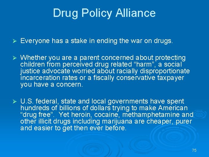 Drug Policy Alliance Ø Everyone has a stake in ending the war on drugs.