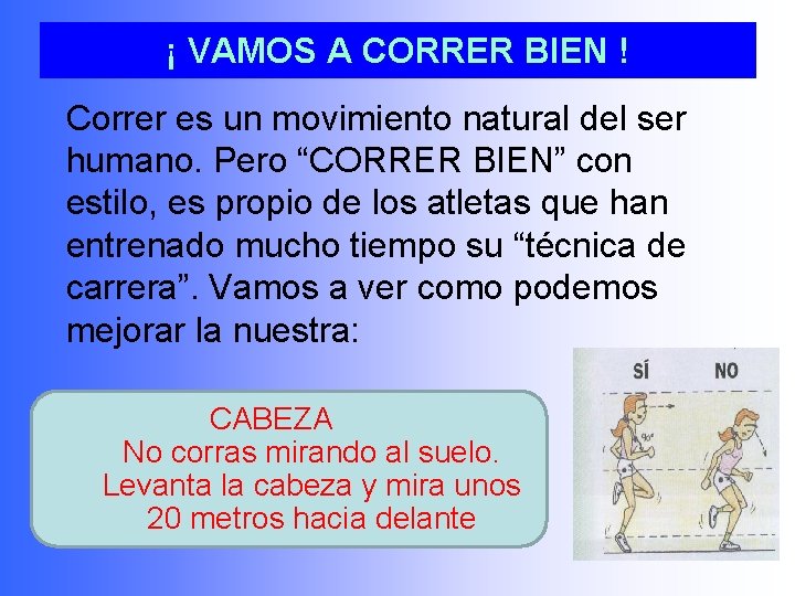 ¡ VAMOS A CORRER BIEN ! Correr es un movimiento natural del ser humano.