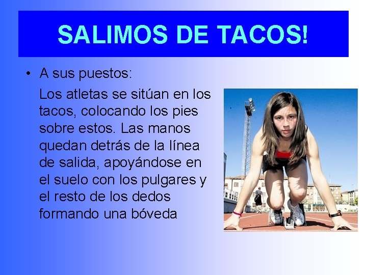 SALIMOS DE TACOS! • A sus puestos: Los atletas se sitúan en los tacos,