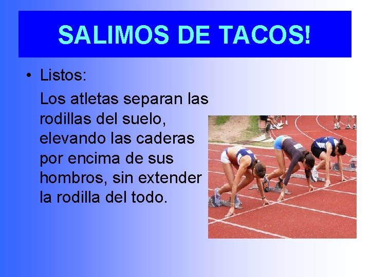 SALIMOS DE TACOS! • Listos: Los atletas separan las rodillas del suelo, elevando las
