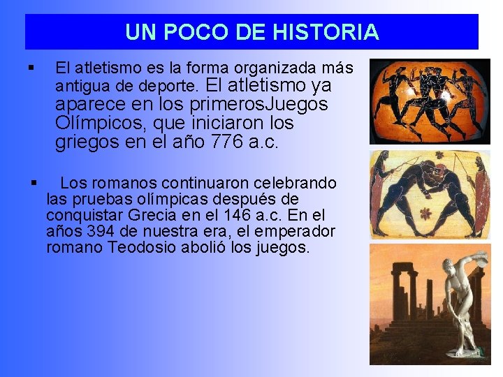 UN POCO DE HISTORIA § El atletismo es la forma organizada más antigua de