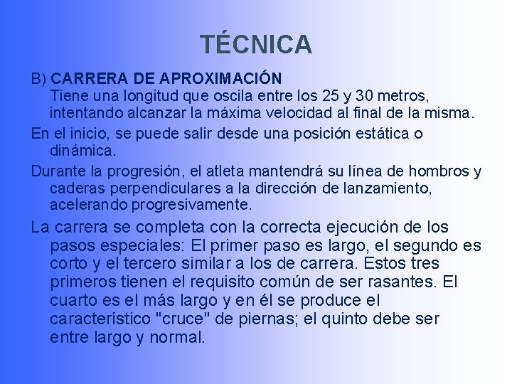 TÉCNICA B) CARRERA DE APROXIMACIÓN Tiene una longitud que oscila entre los 25 y