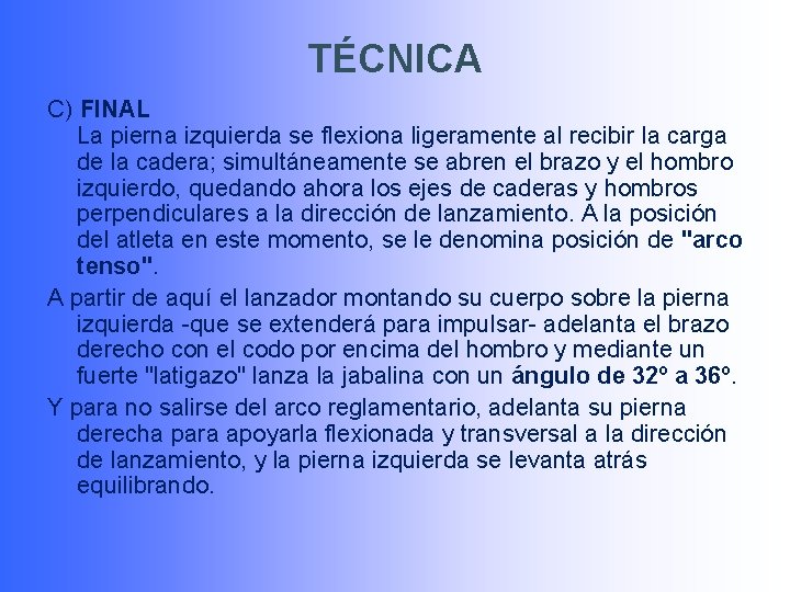 TÉCNICA C) FINAL La pierna izquierda se flexiona ligeramente al recibir la carga de