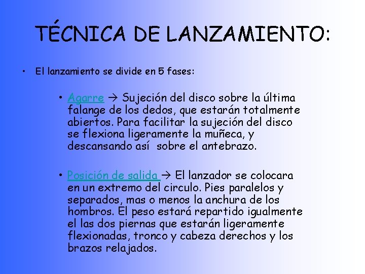 TÉCNICA DE LANZAMIENTO: • El lanzamiento se divide en 5 fases: • Agarre Sujeción