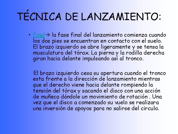 TÉCNICA DE LANZAMIENTO: • Final la fase final del lanzamiento comienza cuando los dos