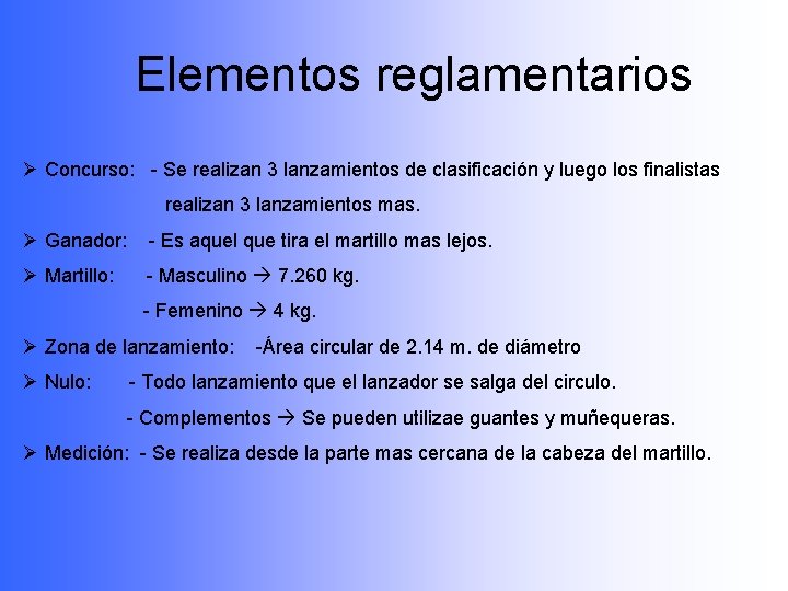 Elementos reglamentarios Ø Concurso: - Se realizan 3 lanzamientos de clasificación y luego los