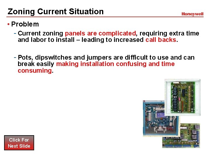 Zoning Current Situation • Problem - Current zoning panels are complicated, requiring extra time Zoning Current Situation • Problem - Current zoning panels are complicated, requiring extra time