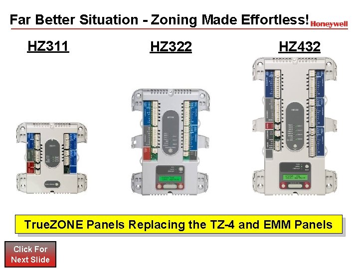 Far Better Situation - Zoning Made Effortless! HZ 311 HZ 322 HZ 432 True. Far Better Situation - Zoning Made Effortless! HZ 311 HZ 322 HZ 432 True.