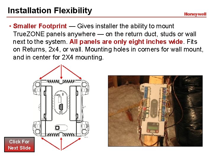 Installation Flexibility • Smaller Footprint — Gives installer the ability to mount True. ZONE Installation Flexibility • Smaller Footprint — Gives installer the ability to mount True. ZONE