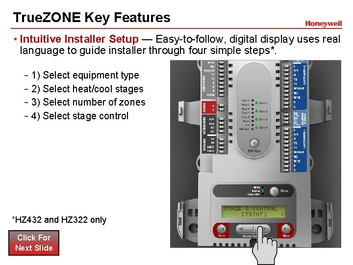 True. ZONE Key Features • Intuitive Installer Setup — Easy-to-follow, digital display uses real True. ZONE Key Features • Intuitive Installer Setup — Easy-to-follow, digital display uses real