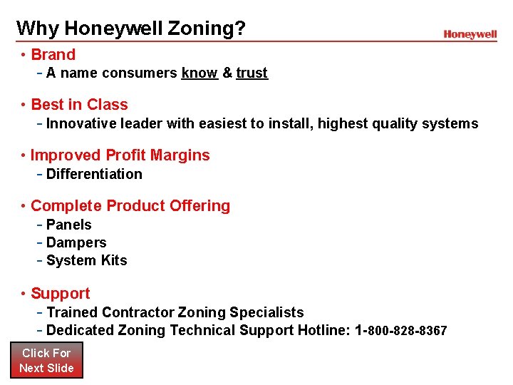 Why Honeywell Zoning? • Brand - A name consumers know & trust • Best Why Honeywell Zoning? • Brand - A name consumers know & trust • Best