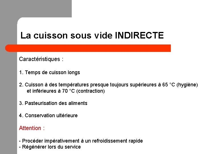 La cuisson sous vide INDIRECTE Caractéristiques : 1. Temps de cuisson longs 2. Cuisson