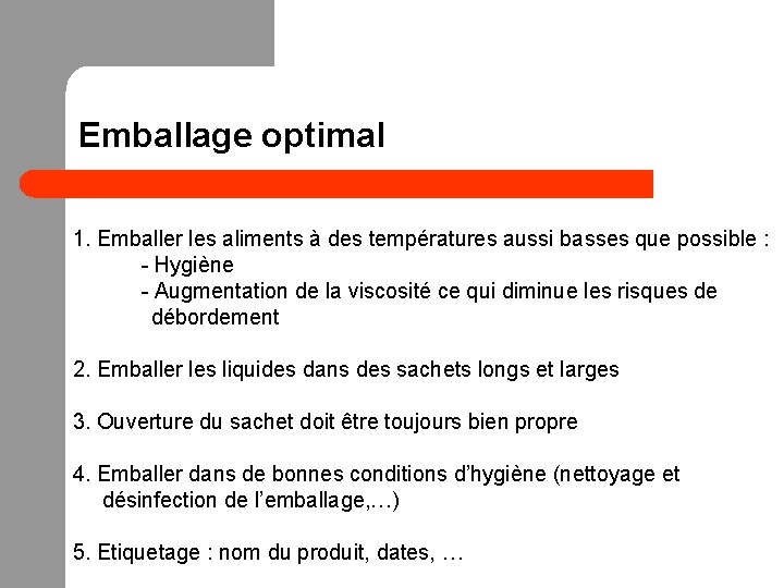 Emballage optimal 1. Emballer les aliments à des températures aussi basses que possible :