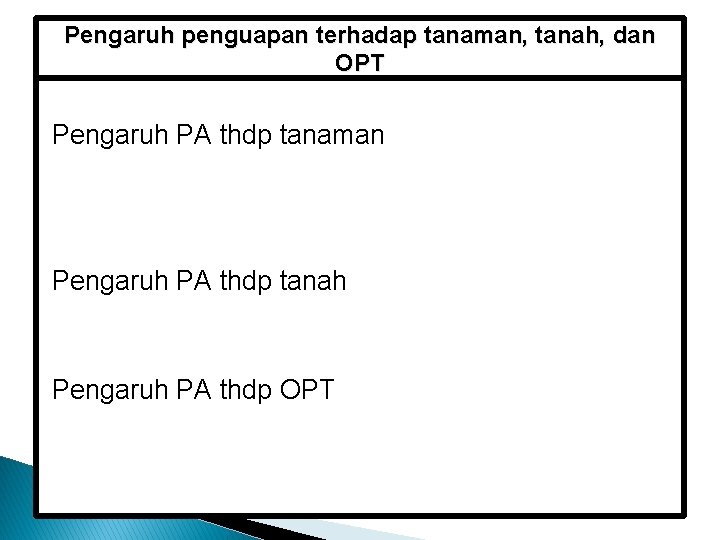 Pengaruh penguapan terhadap tanaman, tanah, dan OPT Pengaruh PA thdp tanaman Pengaruh PA thdp