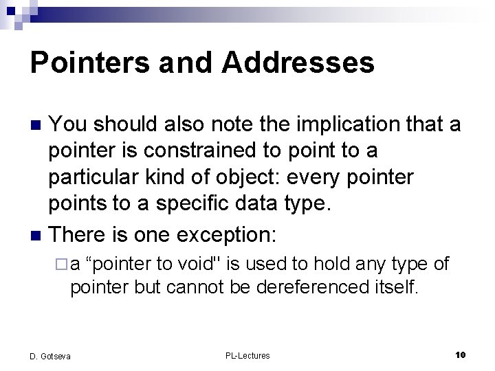 Pointers and Addresses You should also note the implication that a pointer is constrained