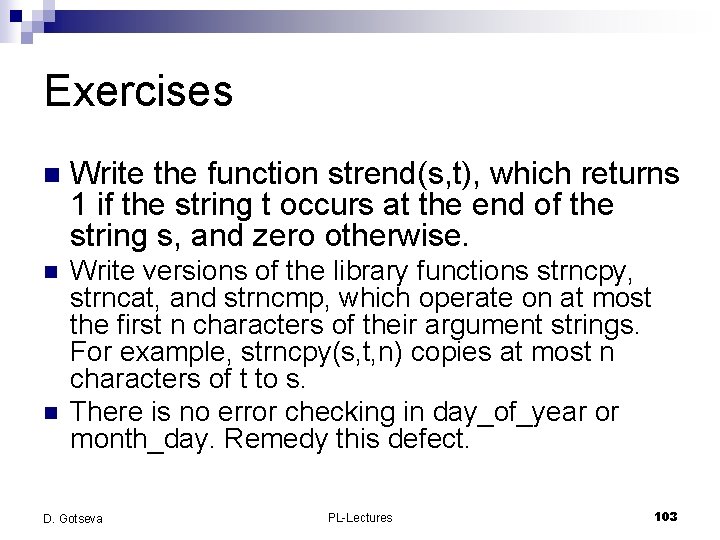 Exercises n Write the function strend(s, t), which returns 1 if the string t