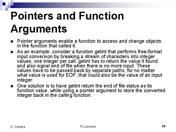 Pointers and Function Arguments n n n Pointer arguments enable a function to access