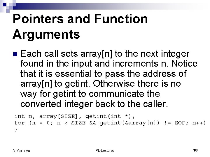 Pointers and Function Arguments n Each call sets array[n] to the next integer found