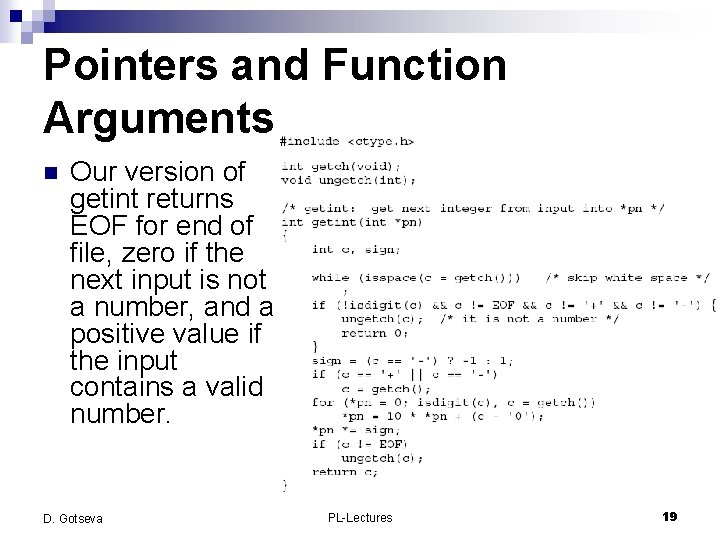 Pointers and Function Arguments n Our version of getint returns EOF for end of