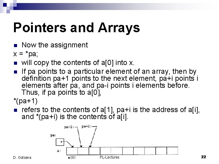 Pointers and Arrays Now the assignment x = *pa; n will copy the contents