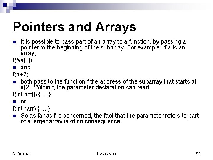 Pointers and Arrays It is possible to pass part of an array to a