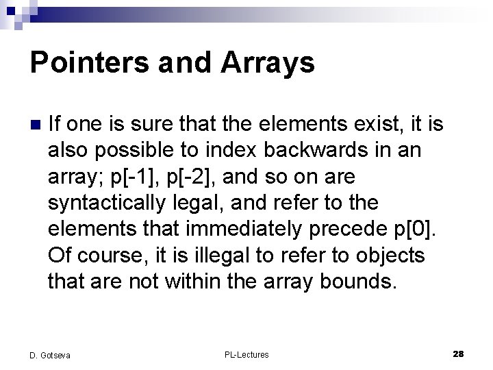 Pointers and Arrays n If one is sure that the elements exist, it is