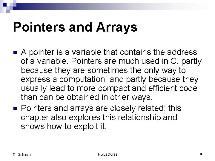 Pointers and Arrays n n A pointer is a variable that contains the address