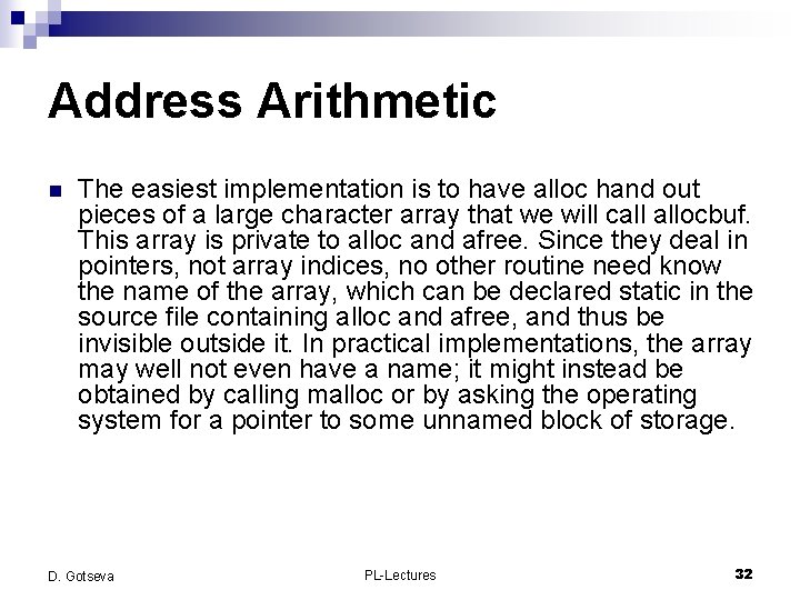 Address Arithmetic n The easiest implementation is to have alloc hand out pieces of
