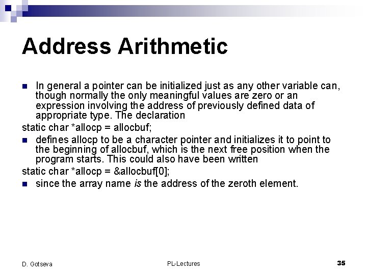 Address Arithmetic In general a pointer can be initialized just as any other variable