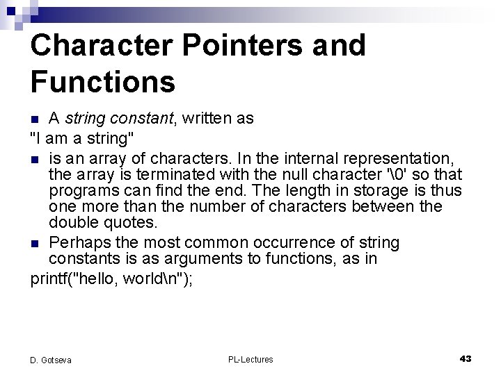 Character Pointers and Functions A string constant, written as "I am a string" n