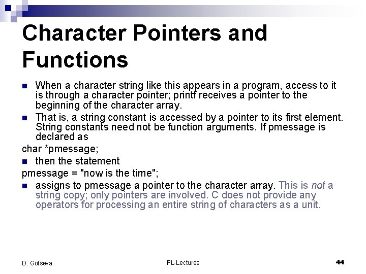 Character Pointers and Functions When a character string like this appears in a program,
